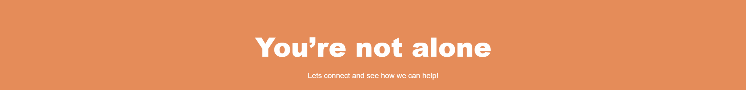 You're not alone You're not alone
